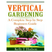 Vertical Gardening: A Complete Step By Step Guide for Beginners