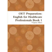 OET Preparation: English for Healthcare Professionals Book 1