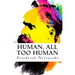 Human, All Too Human
