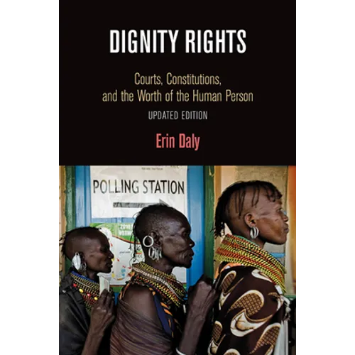 Dignity Rights: Courts, Constitutions, and the Worth of the Human Person