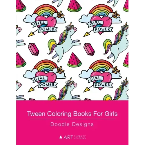 Tween Coloring Books For Girls: Doodle Designs: Colouring Book for Teenagers, Young Adults, Boys, Girls, Ages 9-12, 13-16, Cute Arts & Craft Gift, Det