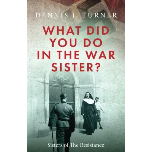 What Did You Do in the War, Sister?