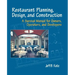 Restaurant Planning, Design, and Construction: A Survival Manual for Owners, Operators, and Developers