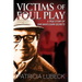 Victims of Foul Play: A True Story of One Man's Dark Secrets
