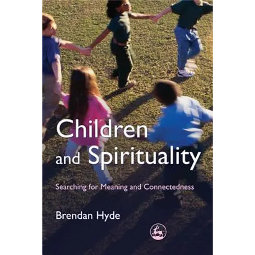 Children and Spirituality: Searching for Meaning and Connectedness