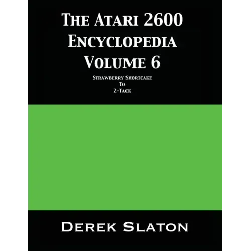 The Atari 2600 Encyclopedia Volume 6