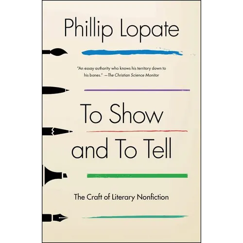 To Show and to Tell: The Craft of Literary Nonfiction