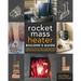 The Rocket Mass Heater Builder's Guide: Complete Step-By-Step Construction, Maintenance and Troubleshooting