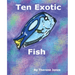 Ten Exotic Fish