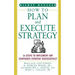 How to Plan and Execute Strategy