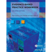 Evidence-Based Practice Workbook: Bridging the Gap Between Health Care Research and Practice