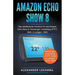 Amazon Echo Show 8: Das detaillierteste Handbuch für das Amazon Echo Show 8 Anleitungen, Einstellung, IFTTT, Skills & Lustiges