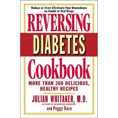 Reversing Diabetes Cookbook: More Than 200 Delicious, Healthy Recipes