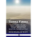 Terra Firma: The Earth Not a Planet - The Flat Earth Zetetic Theory - Proved from Scripture, Reason and Fact