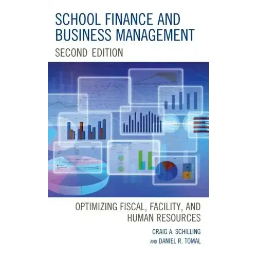 School Finance and Business Management: Optimizing Fiscal, Facility and Human Resources