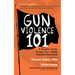 Gun Violence 101: A Graphic Guide to How Gun Safety Policies Save Lives (Gun Violence Prevention)