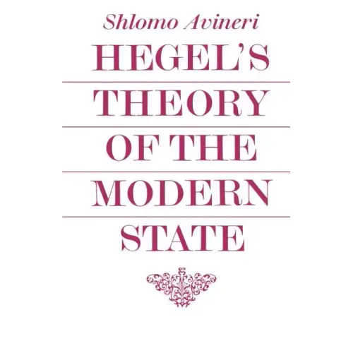 Hegel's Theory of the Modern State