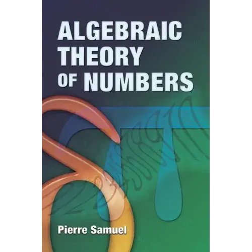 Algebraic Theory of Numbers: Translated from the French by Allan J. Silberger