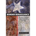 Border Renaissance: The Texas Centennial and the Emergence of Mexican American Literature