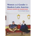 Women and Gender in Modern Latin America: Historical Sources and Interpretations