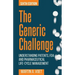 The Generic Challenge: Understanding Patents, FDA and Pharmaceutical Life-Cycle Management (Sixth Edition)