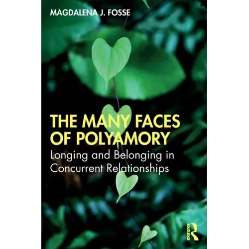 The Many Faces of Polyamory: Longing and Belonging in Concurrent Relationships