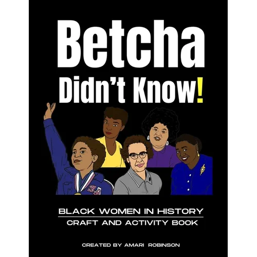 Betcha Didn't Know! Black Women in History Craft and Activity Book