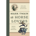 Mark Twain for Horse Lovers: True and Imaginary Adventures with Horses and Their Kin
