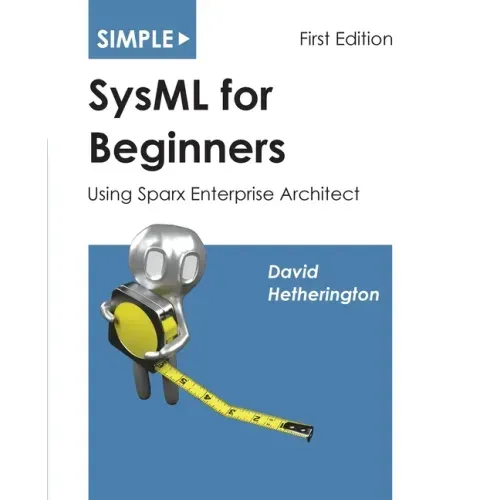 Simple SysML for Beginners: Using Sparx Enterprise Architect