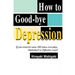 How to Good-Bye Depression: If You Constrictanus 100 Times Everyday. Malarkey?or Effective Way?