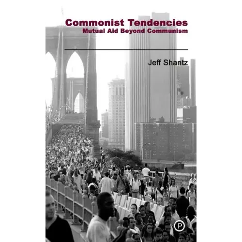 Commonist Tendencies: Mutual Aid Beyond Communism
