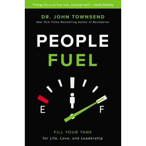 People Fuel: Fill Your Tank for Life, Love, and Leadership