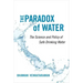 The Paradox of Water: The Science and Policy of Safe Drinking Water