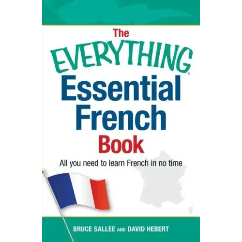 The Everything Essential French Book: All You Need to Learn French in No Time