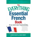 The Everything Essential French Book: All You Need to Learn French in No Time
