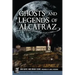 Ghosts and Legends of Alcatraz