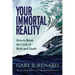 Your Immortal Reality: How to Break the Cycle of Birth and Death