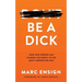 Be a Dick: How One Person Can Change the World in the Most Unexpected Way