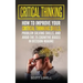 Critical Thinking: How to Improve Your Critical Thinking and Problem-Solving Skills and Avoid the 25 Cognitive Biases in Decision-Making