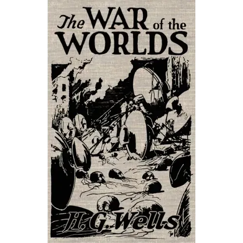 The War of the Worlds: The Original Illustrated 1898 Edition