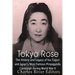 Tokyo Rose: The History and Legacy of Iva Toguri and Japan's Most Famous Propaganda Campaign during World War II
