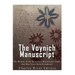 The Voynich Manuscript: The History of the Mysterious Renaissance Codex that Has Never Been Deciphered