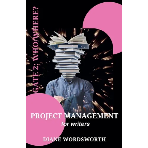 Project Management for Writers: Gate 2 - Who/Where?