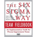 The Six SIGMA Way Team Fieldbook: An Implementation Guide for Process Improvement Teams