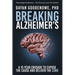 Breaking Alzheimer's: A 15 Year Crusade to Expose the Cause and Deliver the Cure