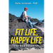 Fit Life, Happy Life: One Man's Journey