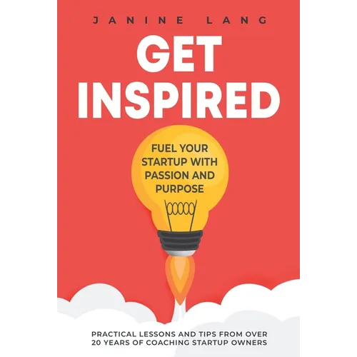 Get Inspired: Fuel Your Startup with Passion and Purpose