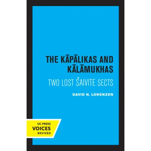 The Kapalikas and Kalamukhas: Two Lost Saivite Sects