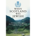 When Scotland Was Jewish: DNA Evidence, Archeology, Analysis of Migrations, and Public and Family Records Show Twelfth Century Semitic Roots
