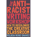 The Anti-Racist Writing Workshop: How to Decolonize the Creative Classroom